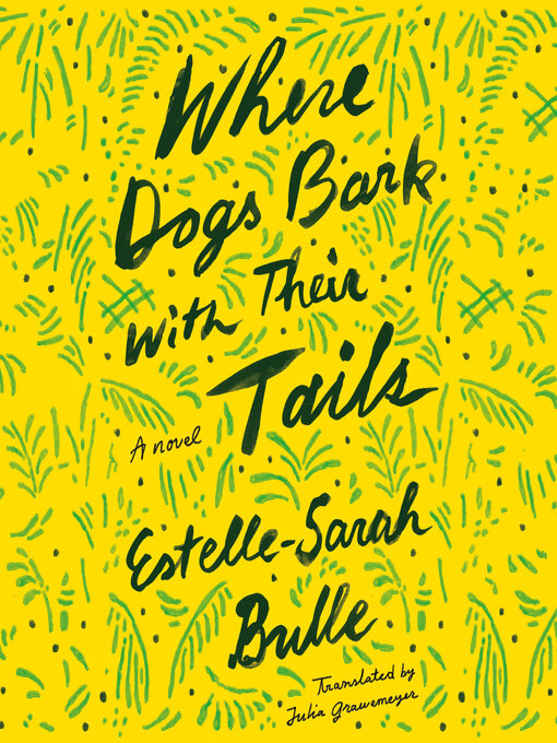 Title details for Where Dogs Bark with Their Tails by Estelle-Sarah Bulle - Available